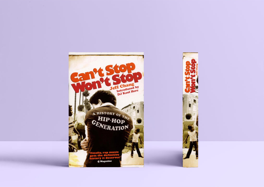 Can't Stop Won't Stop: A History of the Hip-Hop Generation by Jeff Chang