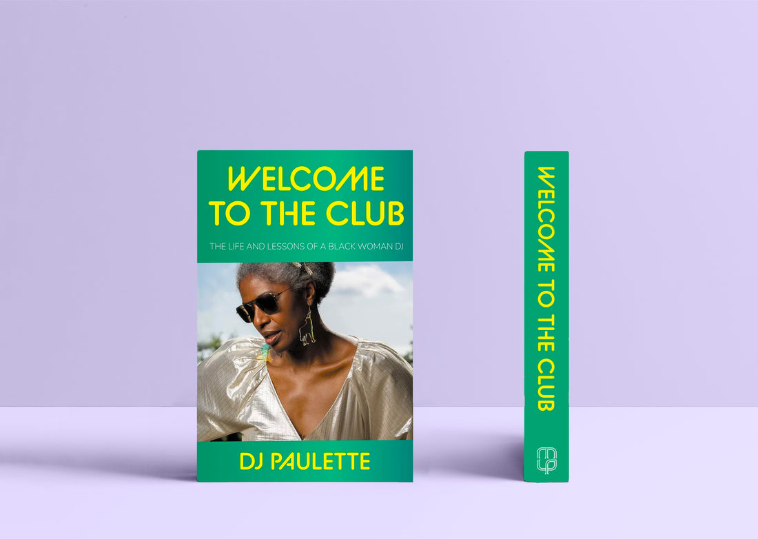 Welcome to the club: The life and lessons of a Black woman DJ by DJ Paulette