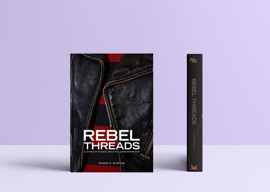 Rebel Threads: Clothing of the Bad, Beautiful & Misunderstood